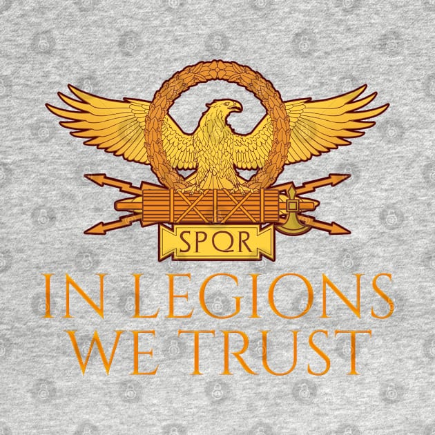 Ancient Roman Legionary Eagle SPQR - In Legions We Tlegionrust by Styr Designs